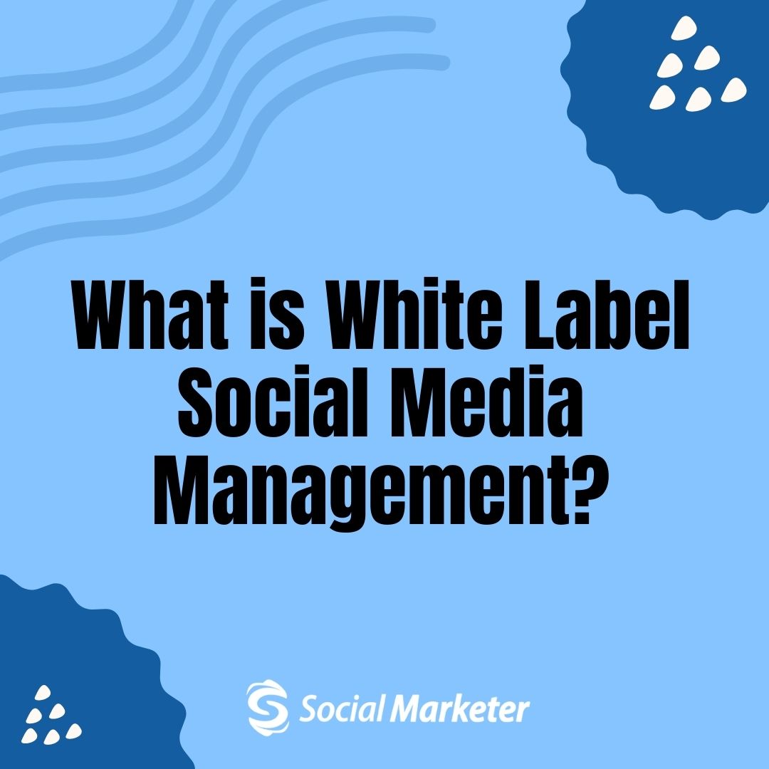 What is White Label Social Media Management?